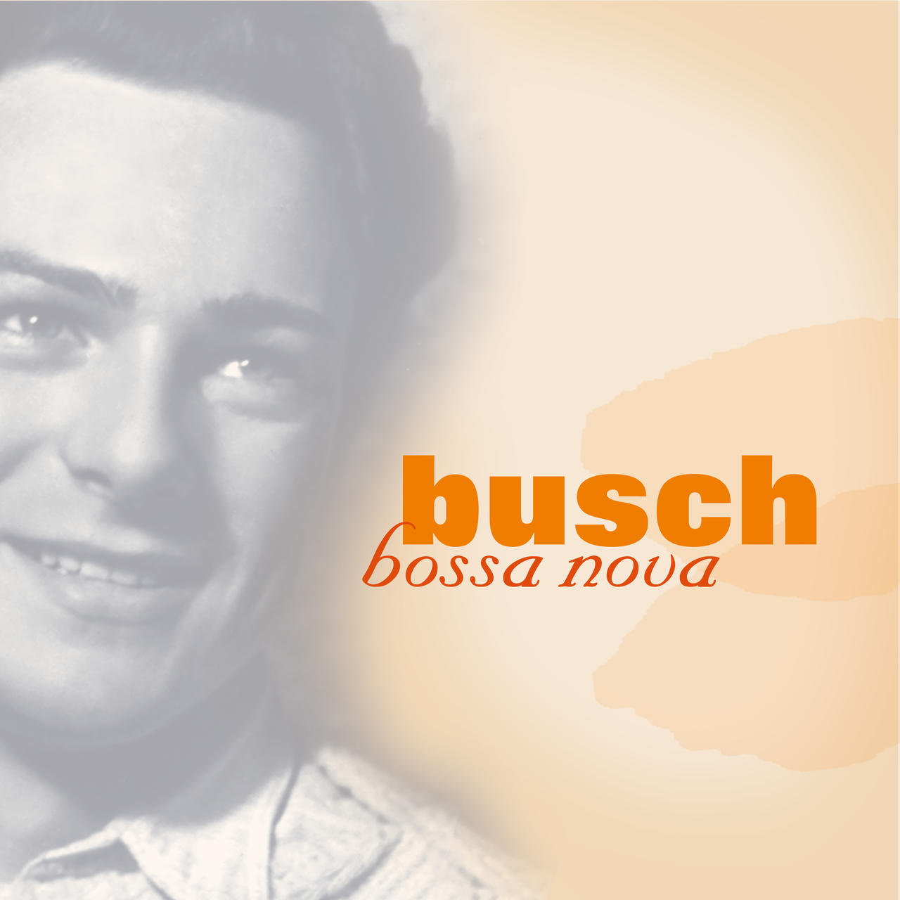 Verblasstes Schwarzweißporträt eines lächelnden jungen Mannes vor pfirsichfarbenem Hintergrund, daneben in Orange „busch“ und kursiv „bossa nova“